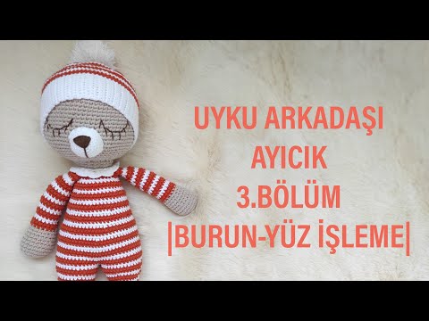 3.BÖLÜM | AMİGURUMİ UYKU ARKADAŞI AYICIK YAPIMI | AMİGURUMİ AYICIK BURUN-YÜZ İŞLEME NASIL YAPILIR 