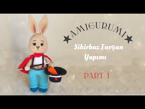 Part 1 | Amigurumi Sihirbaz Tavşan Yapımı ( Amigurumi Magician Rabbit Tutorial) ENG SUBTITLES ON