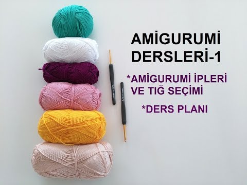 Amigurumi Dersleri - 1 ( Amigurumi ipleri ve Tığ Seçimi)