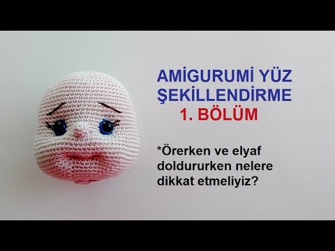 Amigurumi Yüz Şekillendirme-1 (Amigurumi Face Shaping PART 1)