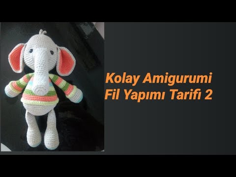 Amigurumi Fil Yapımı Tarifi Anlatımı 2 - Final