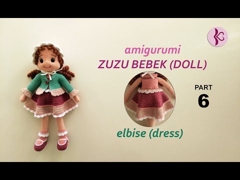 Amigurumi ZUZU DOLL PART 6 - Dress tutorial- Zuzu Bebek Elbise Yapımı (handmade, diy, örgü, crochet)