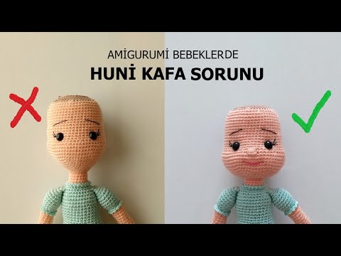 Amigurumi Bebeklerde HUNİ KAFA SORUNU - Amigurumi Teknikleri