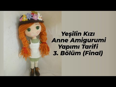 Amigurumi Bebek Şapka Yapımı Yeşilin Kızı Anne 3.Bölüm - Final