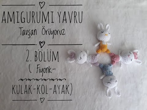 Amigurumi Yavru Tavşan Örüyoruz 2. Bölüm (Kulak-Fiyonk-Kol-Ayak)