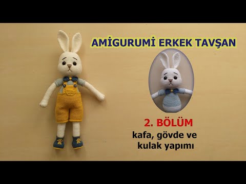 AMİGURUMİ ERKEK TAVŞAN YAPIMI PART-2 (CROCHET BUNNY TUTORIAL)