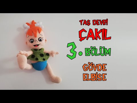 Amigurumi Çakıl Çakmaktaş Bebek (Taş Devri) - 3. BÖLÜM - Gövde, Elbise Yapımı