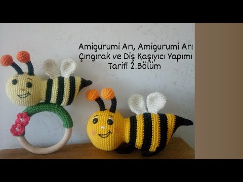 Amigurumi Arı Çıngırak ve Diş Kaşıyıcı Yapımı Tarifi 2.Bölüm- Final(Kanat,Anten,Ayak, Şerit,Çiçek)